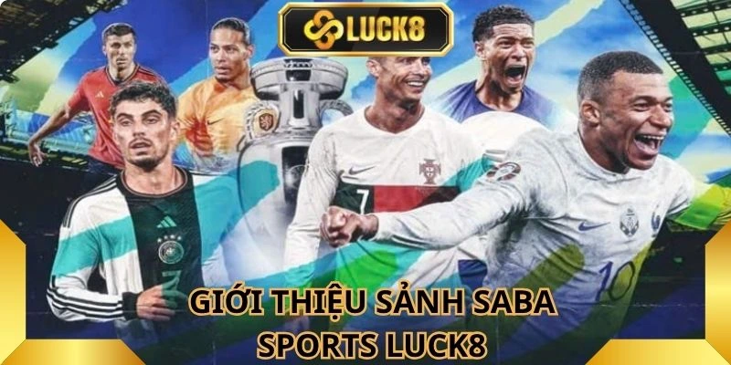 sanh-saba-sports-luck8-la-diem-den-quen-thuoc-cua-nguoi-choi