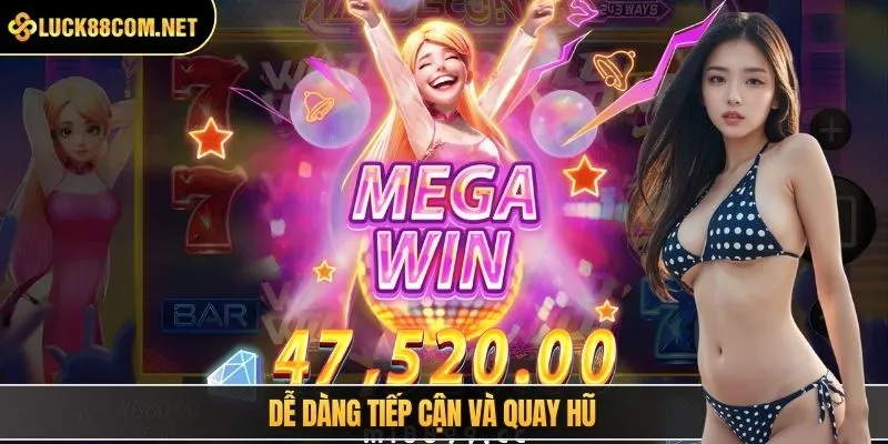 Dễ dàng tiếp cận và quay hũ