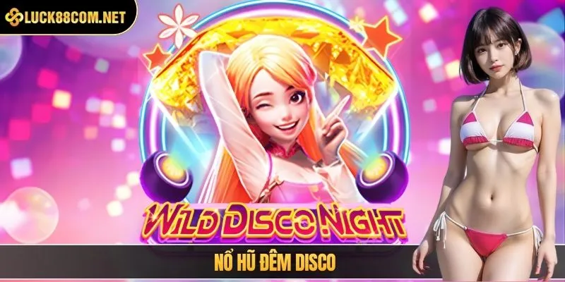 Nổ hũ đêm Disco